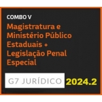COMBO V - MAGISTRATURA E MINISTÉRIO PÚBLICO ESTADUAIS + LEGISLAÇÃO PENAL ESPECIAL - 2024 (G7 2024.2)